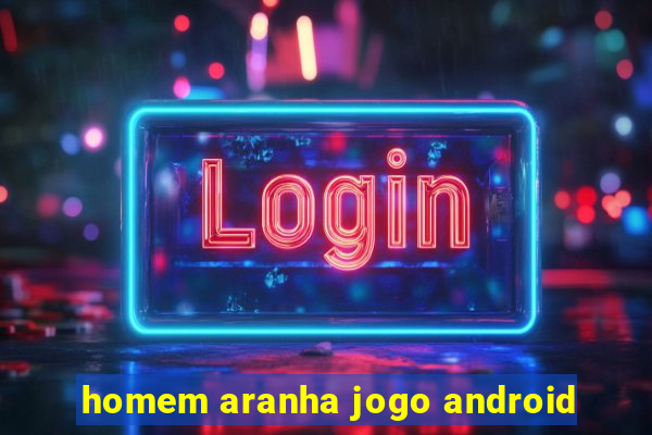 homem aranha jogo android